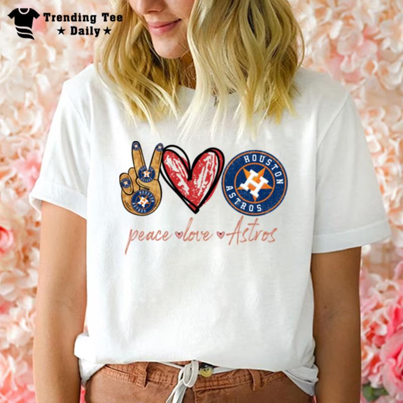 Good Peace Love Astros Houston Astros T-Shirt