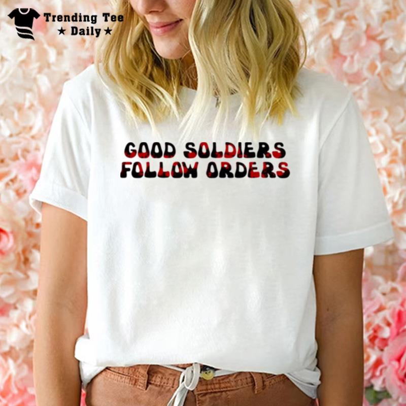 Good Soldiers Follow Orders Bad Batch Quote T-Shirt