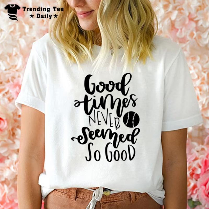 Good Times Never Seemed So Good Sticker T-Shirt