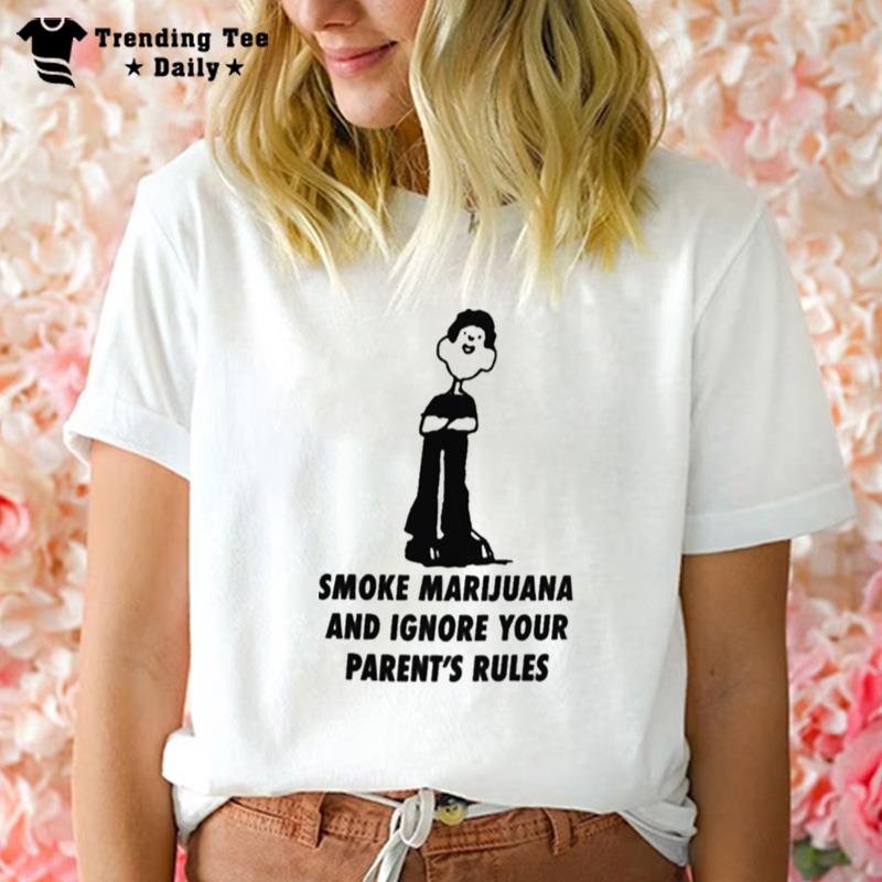 Goods Merch Smoke Marijuana And Ignore Your Parent's Rules T-Shirt