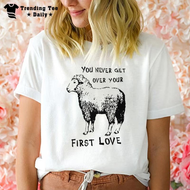 Goods You Never Get Over Your First Love Sheep T-Shirt