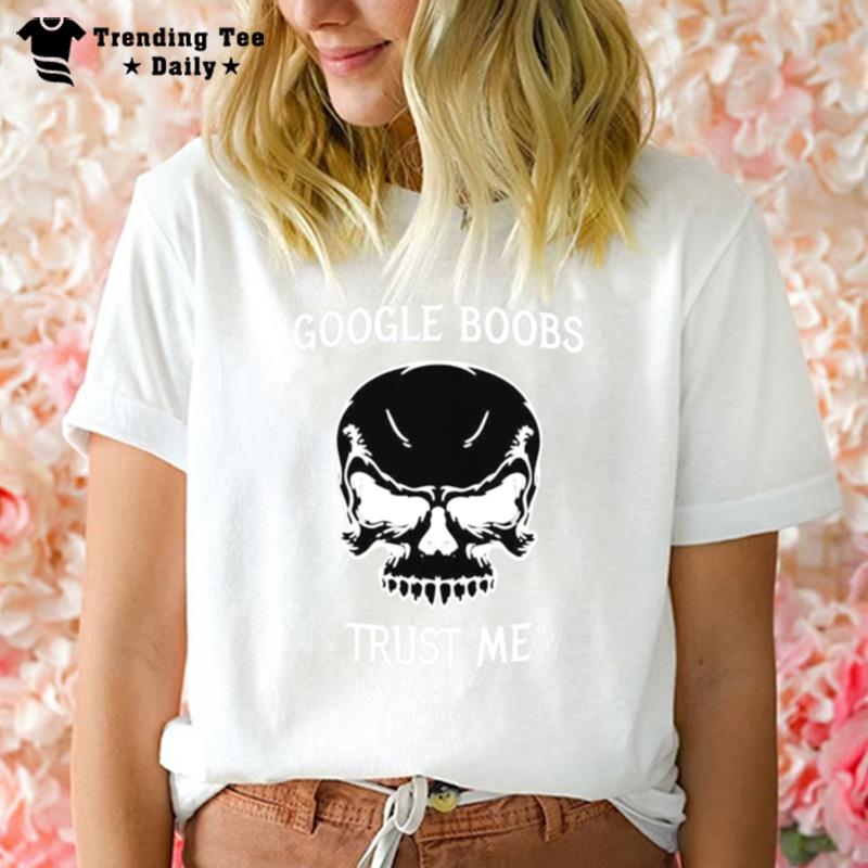 Google Boobs Trust Me Skull T-Shirt