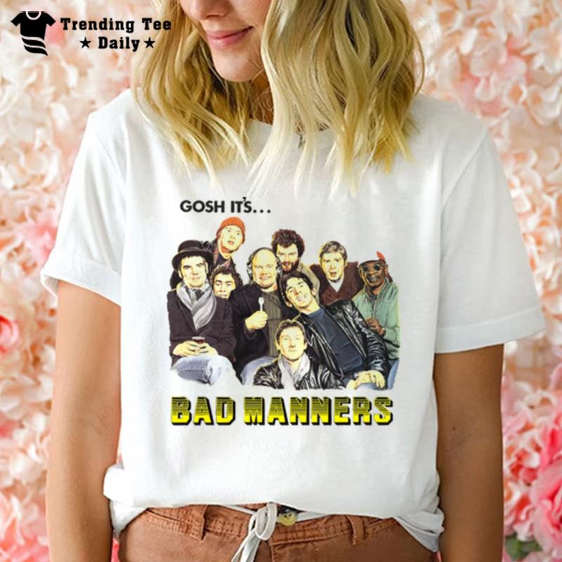 Gosh It's Bad Manners T-Shirt