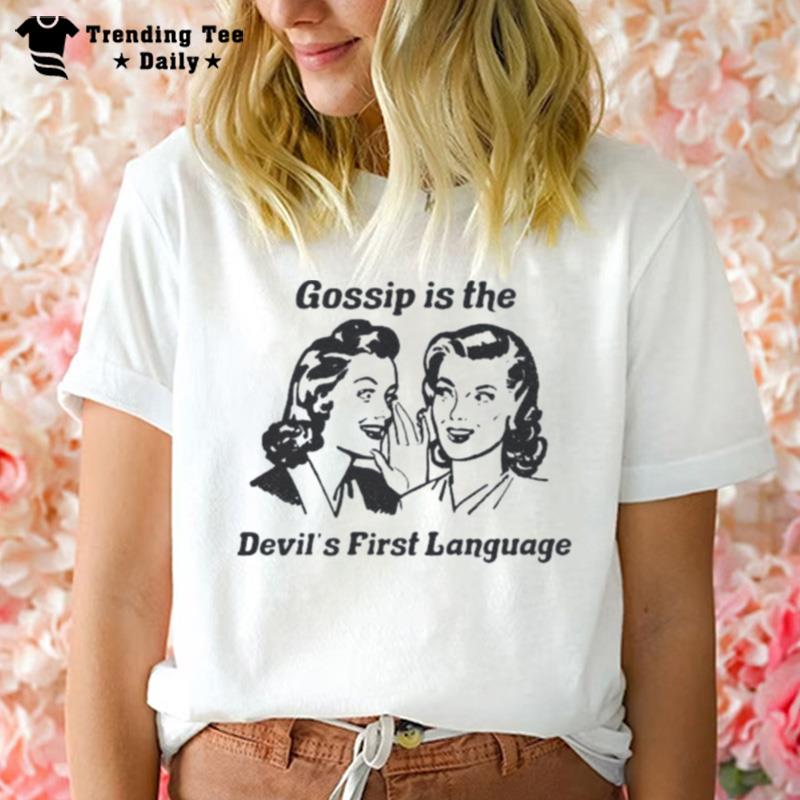 Gossip Is The Devil's First Language T-Shirt