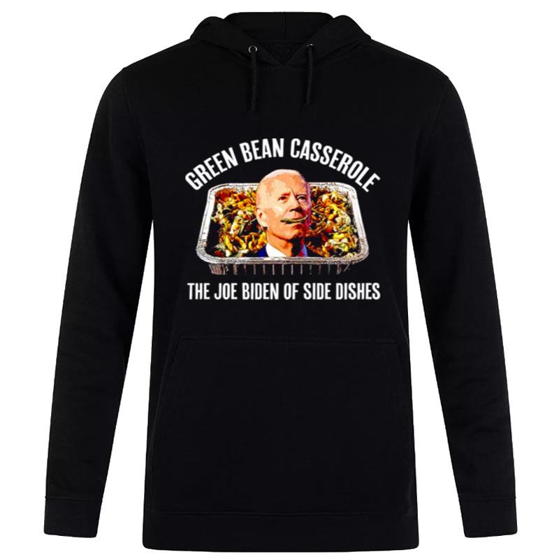 Green Bean Casserole The Joe Biden Of Side Dishes Hoodie