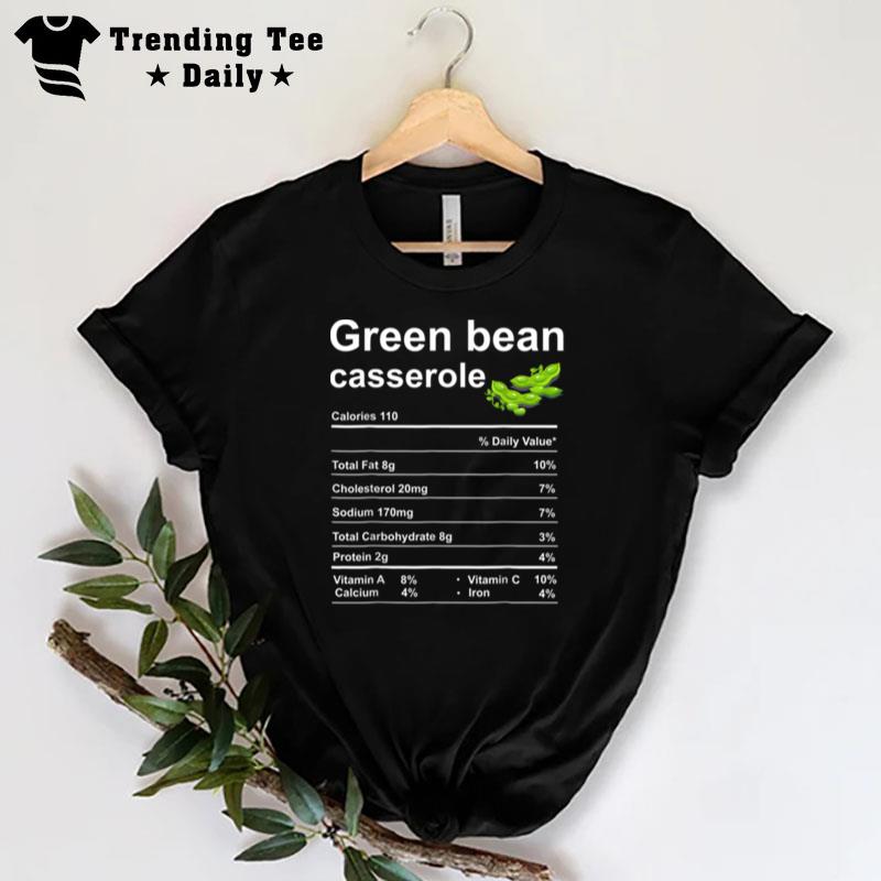 Green Beans Casserole n'trition Facts Funny Thanksgiving T-Shirt