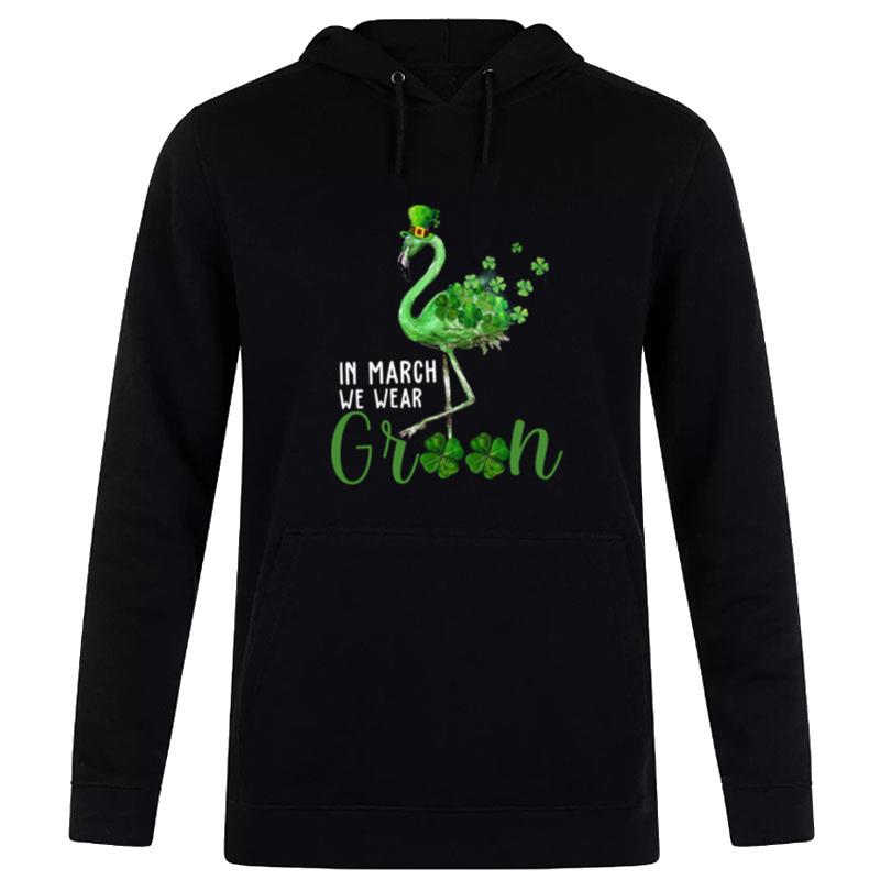 Green Flamingo In March We Wear Green Hoodie