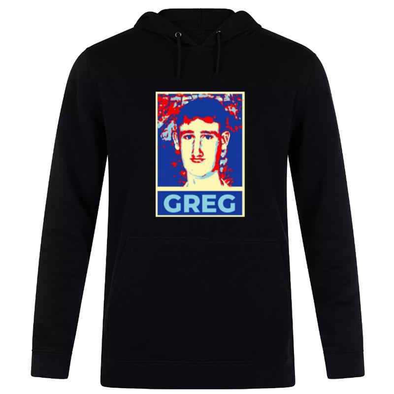 Greg For Presiden Hoodie