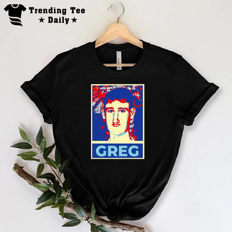 Greg For Presiden T-Shirt