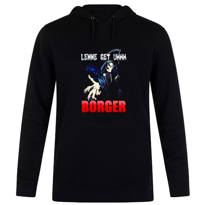 Grim Reaper Lemme Get Uhhh Borger Meme Hoodie