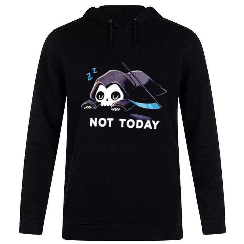 Grim Reaper n't Today Hoodie