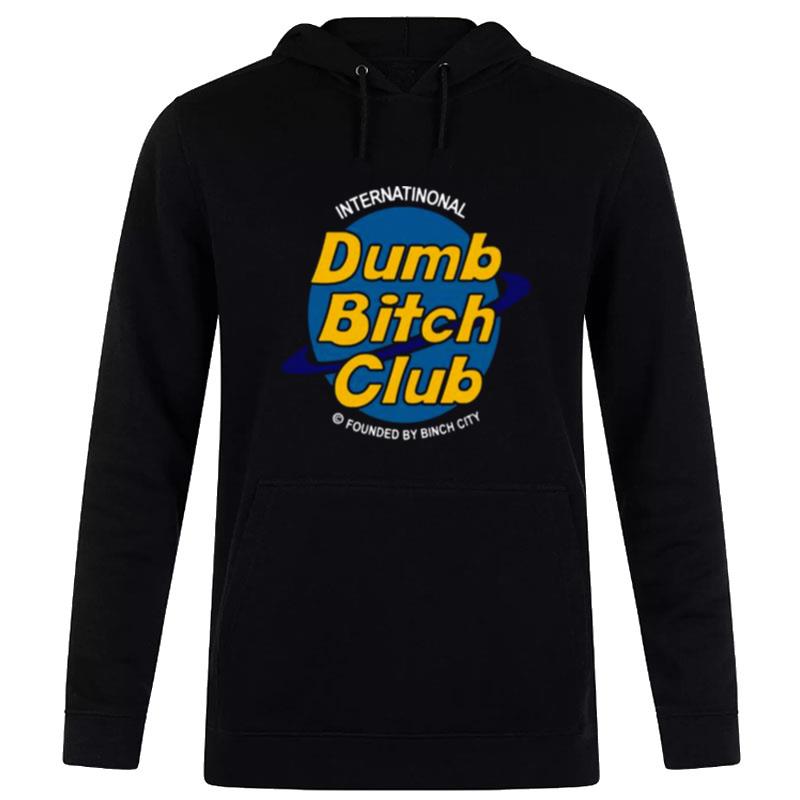 Intern'tional Dumb Bitch Club Hoodie