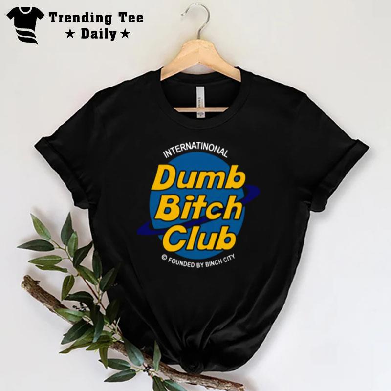 Intern'tional Dumb Bitch Club T-Shirt