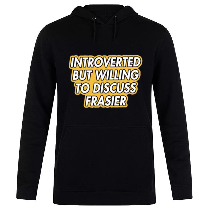 Introverted But Willing To Discuss Frasier Hoodie