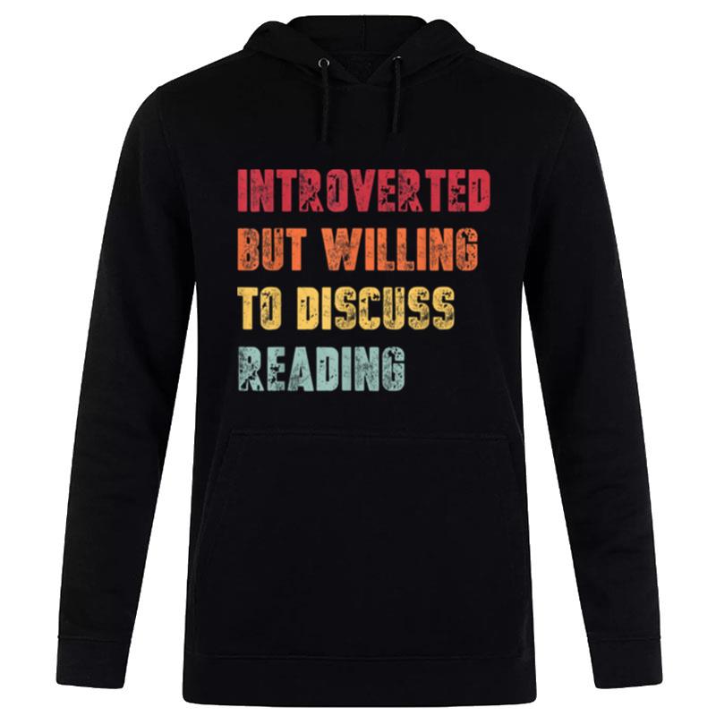 Introverted But Willing To Discuss Reading Funny Hoodie