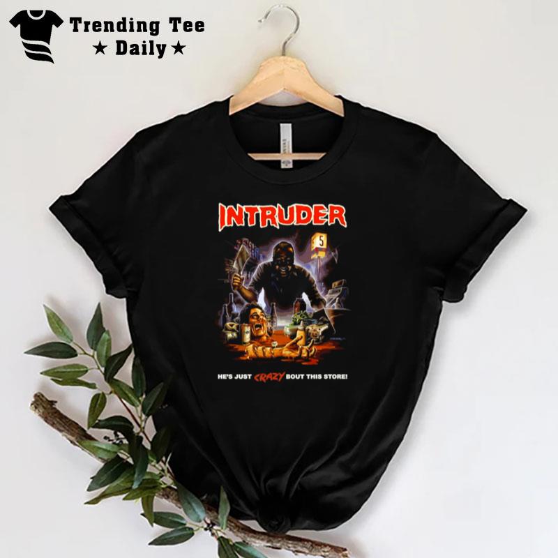 Intruder He's Just Crazy Bout This Store Horror T-Shirt