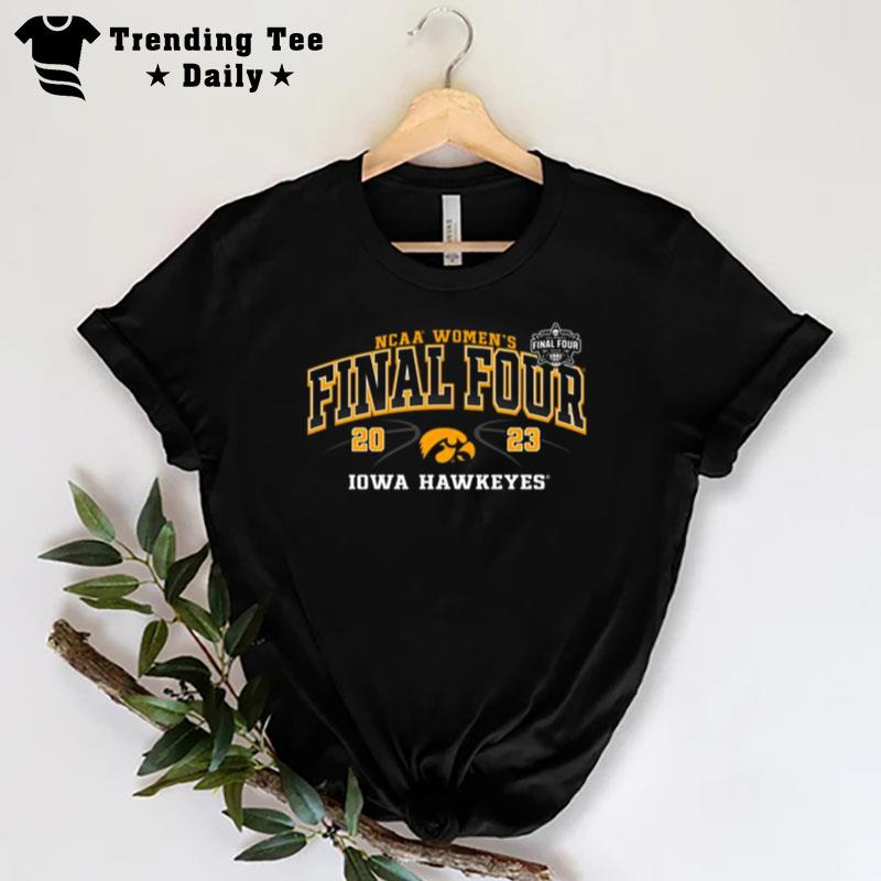 Iowa Hawkeyes 2023 Ncaa Women's Final Four T-Shirt