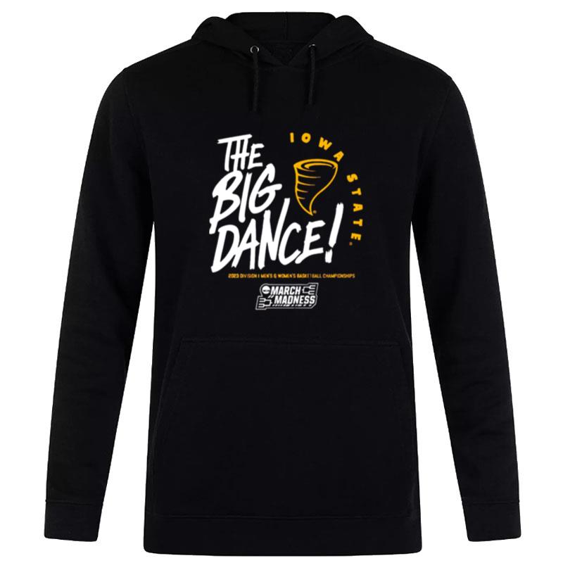 Iowa State Cyclones The Big Dance March Madness 2023 Division Men's And Women's Basketball Championship Hoodie