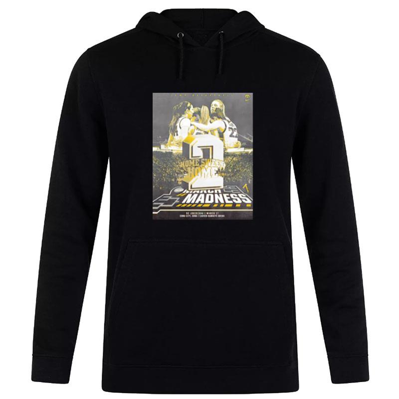 Iowa Women's Basketball Home Sweet Home March Madness Hoodie