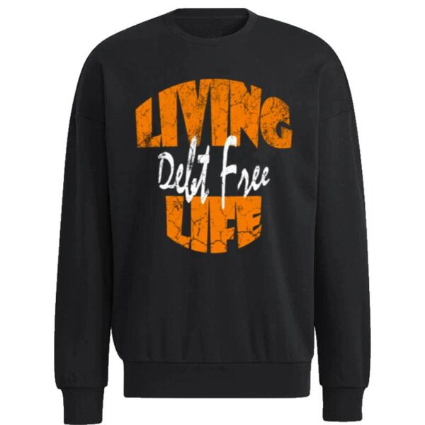 Living Life Debt Free Dave Ramsey Sweatshirt