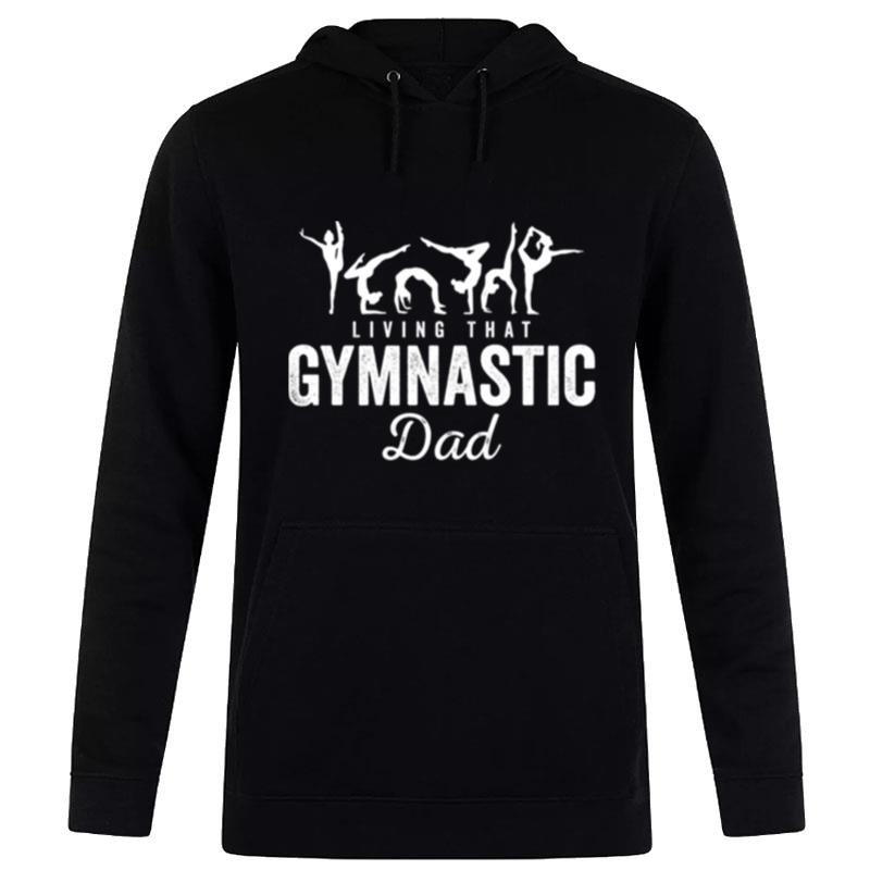 Living That Gymnastic Dad Funny Gymnastics Missmangobutt Dad Life Hoodie