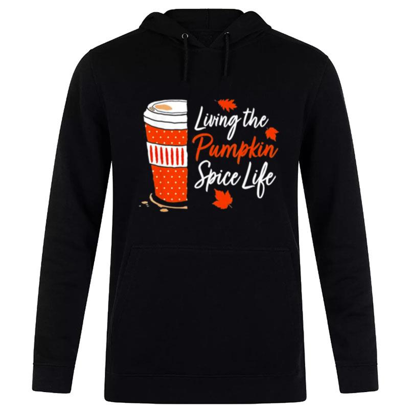 Living The Pumpkin Spice Life 2022 Hoodie