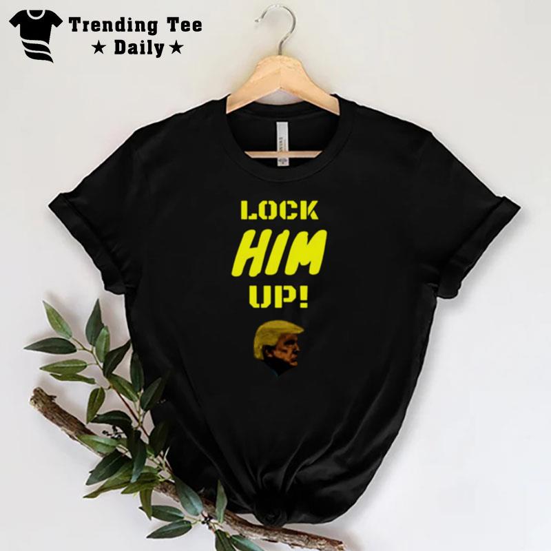 Lock Him Up! Impeachment And Jail Are Coming For Trump T-Shirt