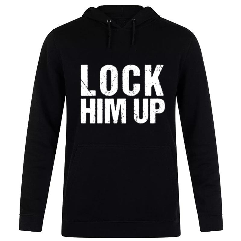 Lock Him Up Trump Hoodie