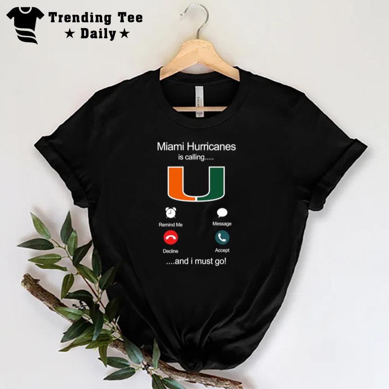 MI'mi Hurricanes Is Calling And I'must Go T-Shirt