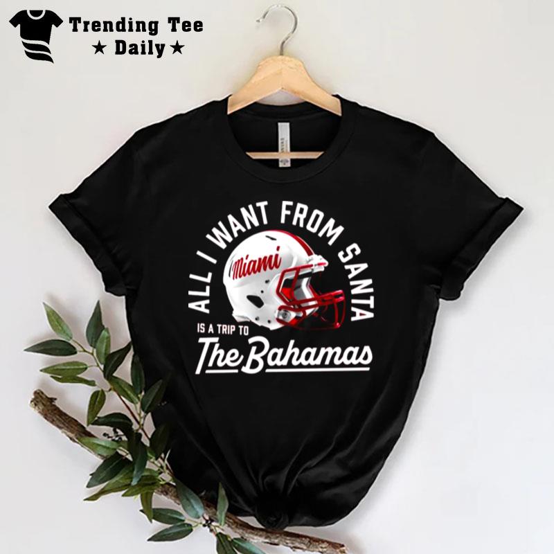 MI’mi Redhawks All I Want From Santa Is A Trip To The Bahamas T-Shirt