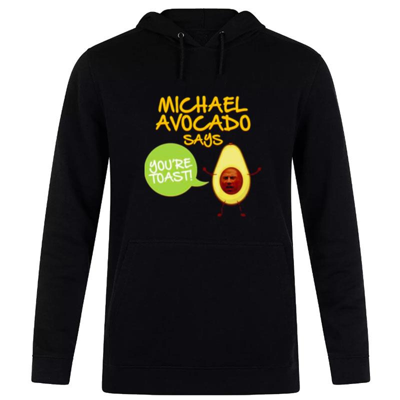 Michael Avocado You Re Toas Hoodie