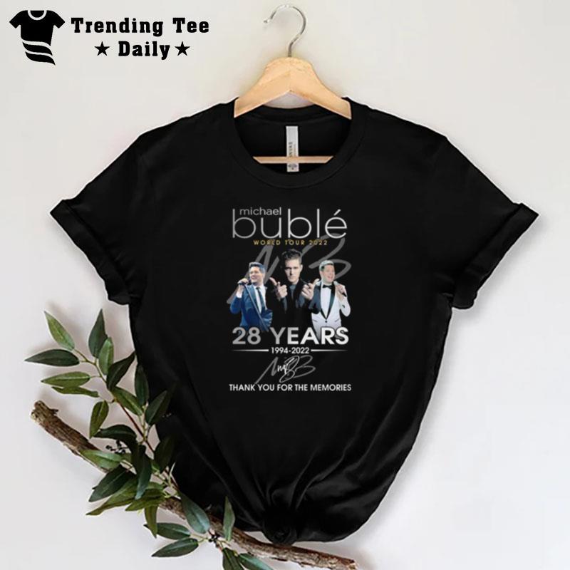 Michael Buble World Tour 2022 28 Years 1994 2022 Thank You For The Memories Sign'ture T-Shirt