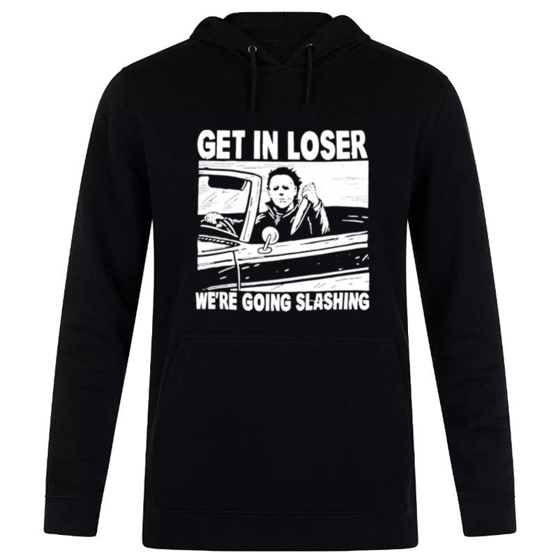 Michael Myers Car Get In Loser We Re Going Slashing Halloween Hoodie