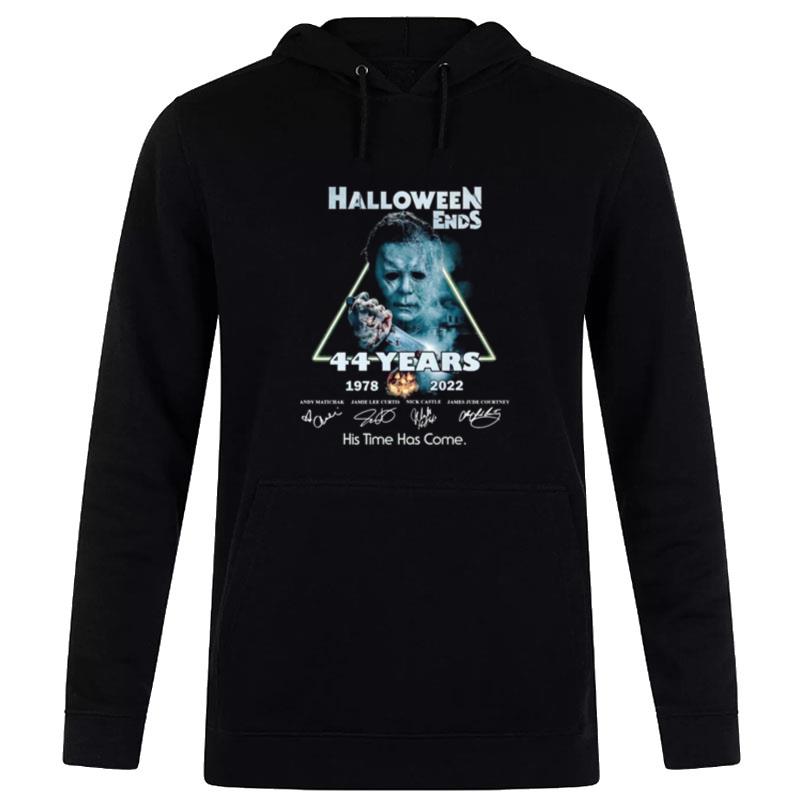 Michael Myers Halloween Ends 44 Years 1978 2022 His Time Has Come Sign'tures Hoodie