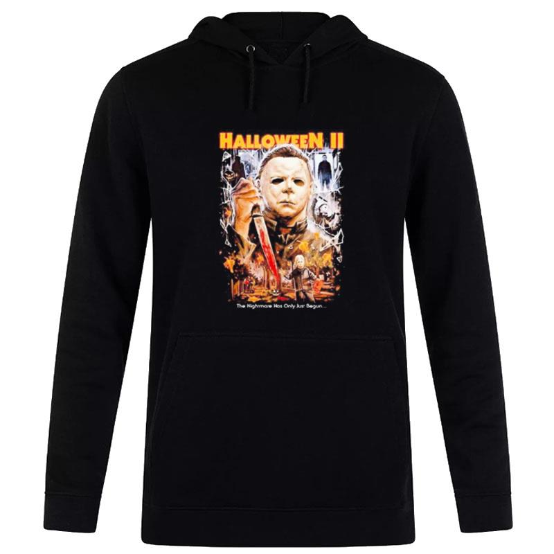 Michael Myers Halloween Ii The Nightmare Has Only Just Begun Hoodie