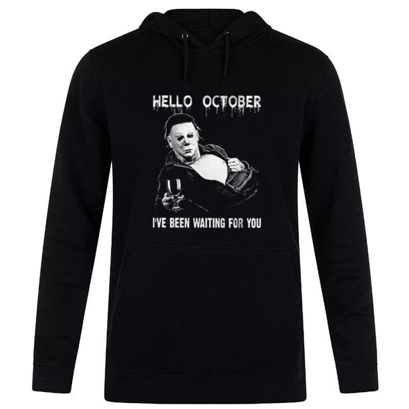 Michael Myers Hello October Halloween I've Been Waiting For You Hoodie