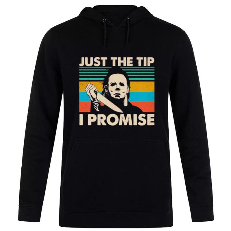 Michael Myers Just The Tip I Promise 2022 Retro Vintage Hoodie