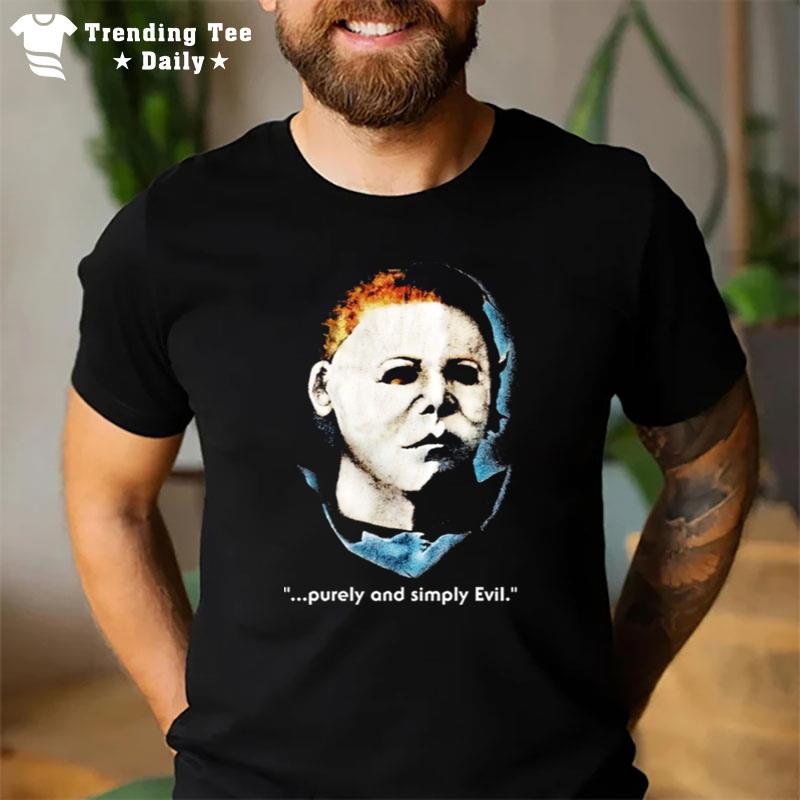 Michael Myers Purely And Simple Evil Scary Movie Halloween T-Shirt