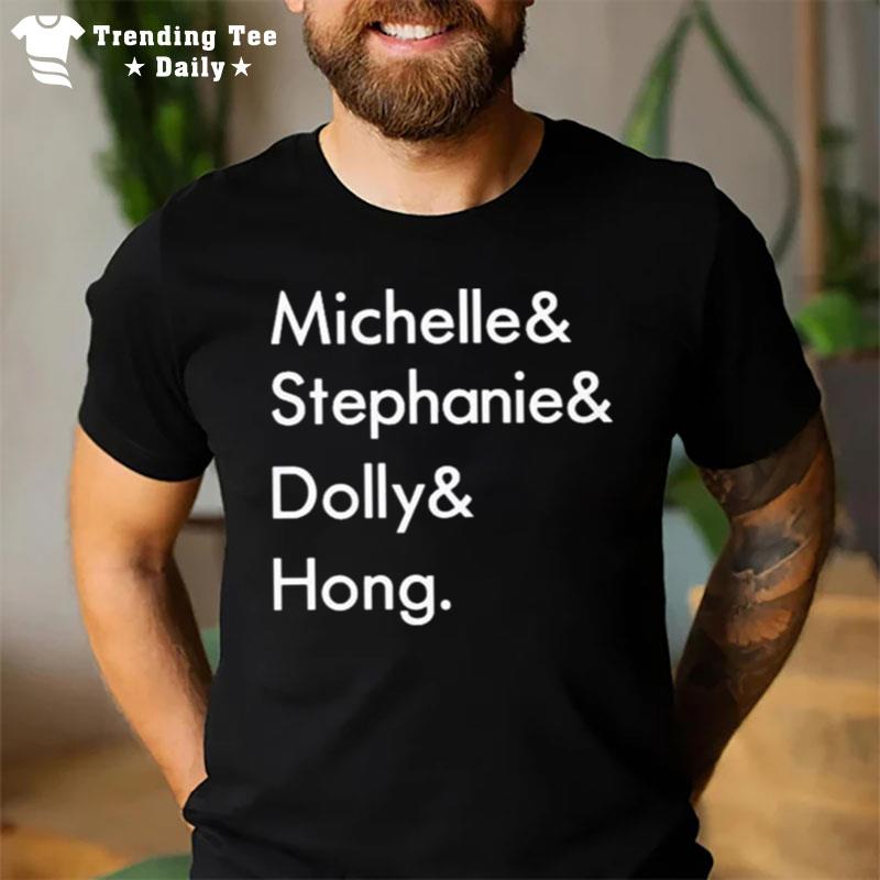 Michelle & Stephanie & Dolly & Hong T-Shirt