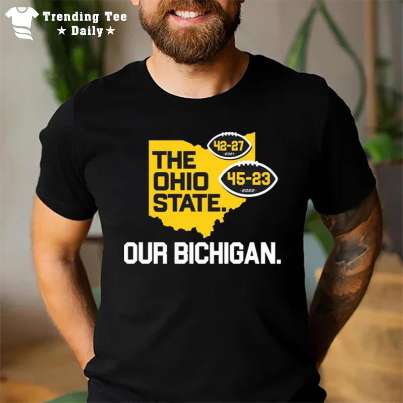 Michigan Beat Ohio The Ohio State Our Bichigan Score T-Shirt