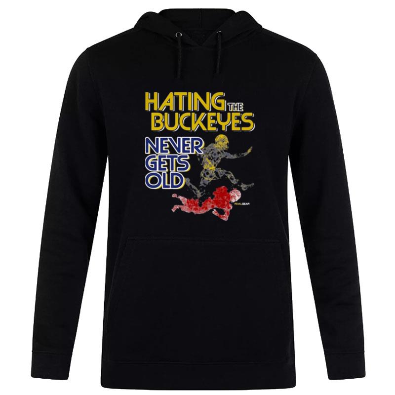 Michigan Hating The Buckeyes Never Gets Old Hoodie