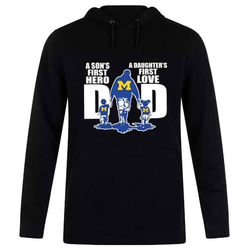 Michigan Wolverines A Son's First Hero A Daughter's First Love Dad Happy Father's Day Hoodie