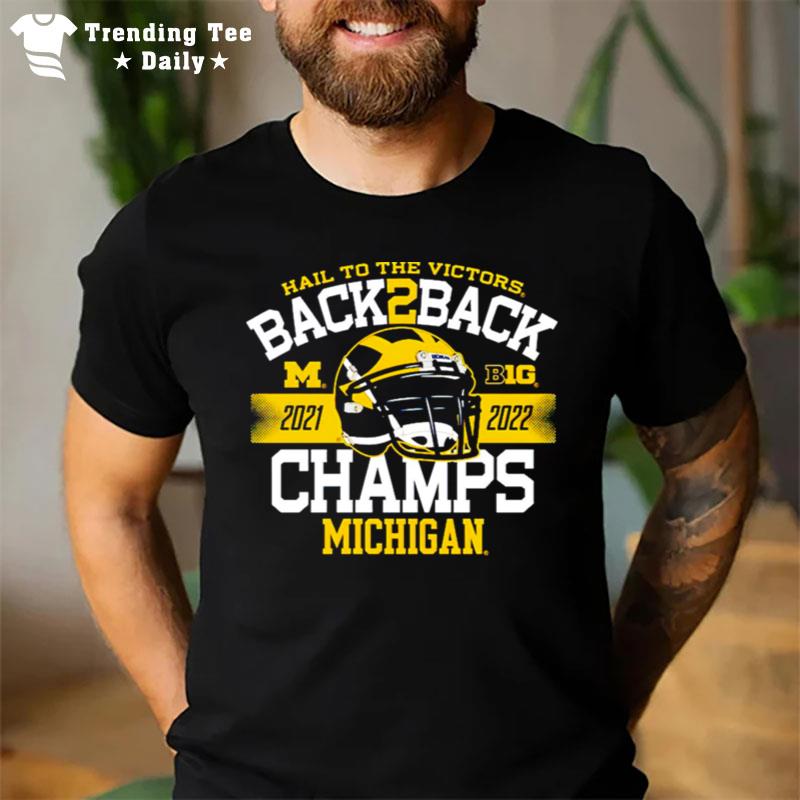 Michigan Wolverines Hail To The Victors Back To Back Champs T-Shirt