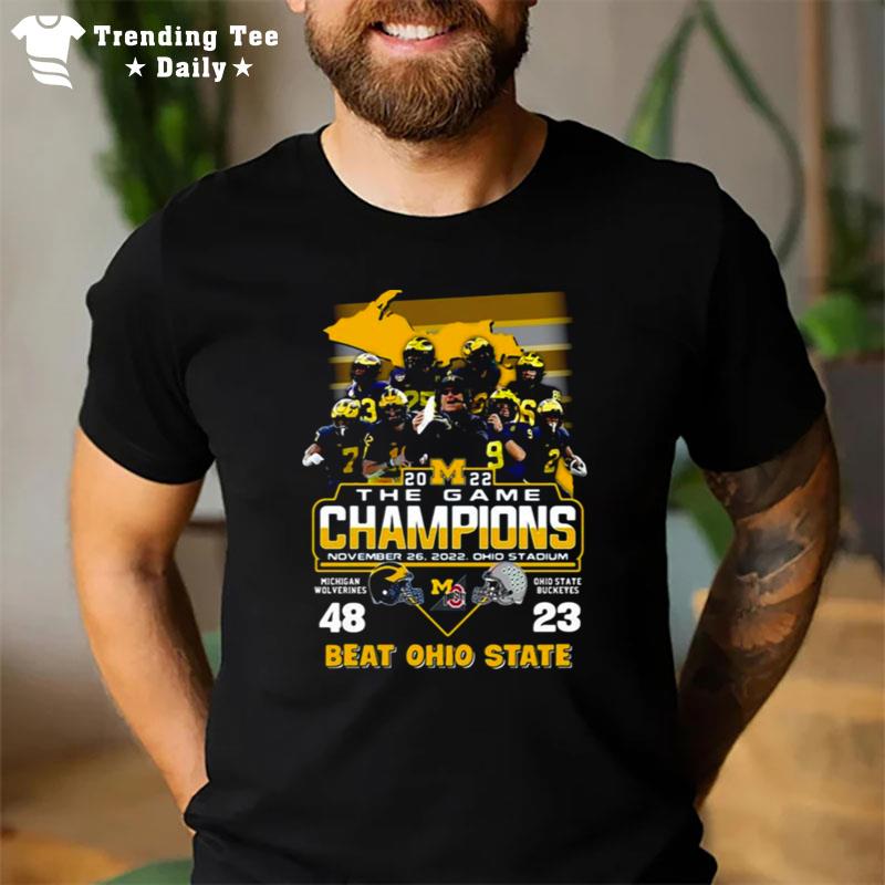 Michigan Wolverines Vs Ohio State Buckeyes 2022 The Game Champions Beat Ohio State T-Shirt