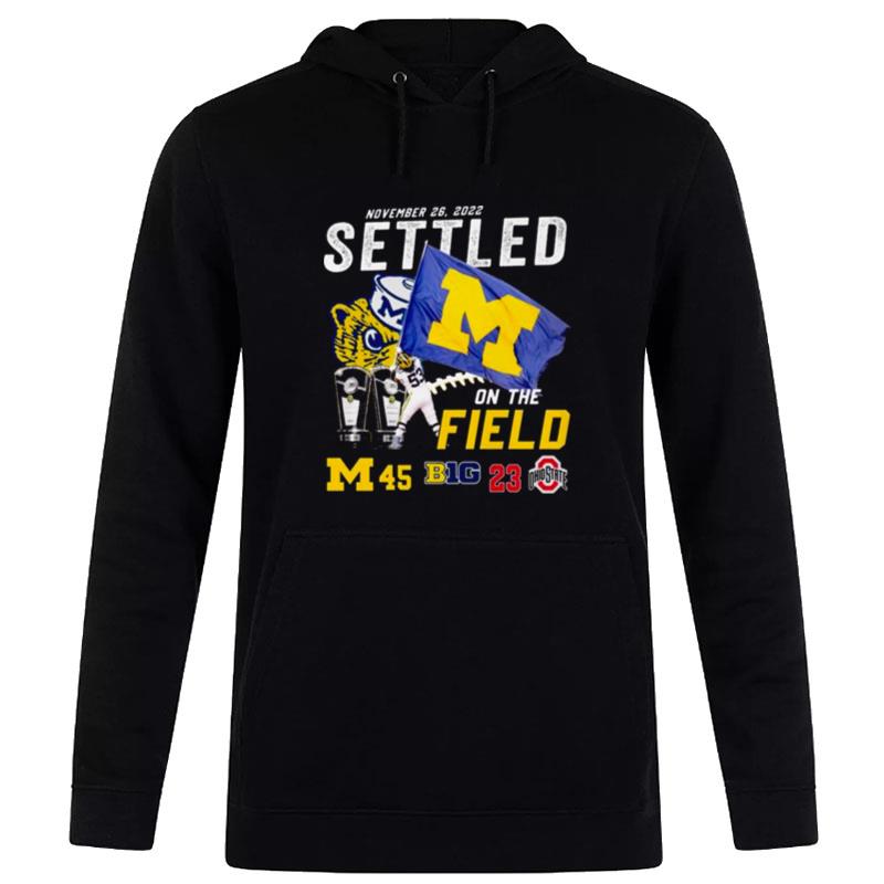 Michigan Wolverines Vs Ohio State Buckeyes 45 23 November 26 2022 Settled On'the Field Men's Hoodie