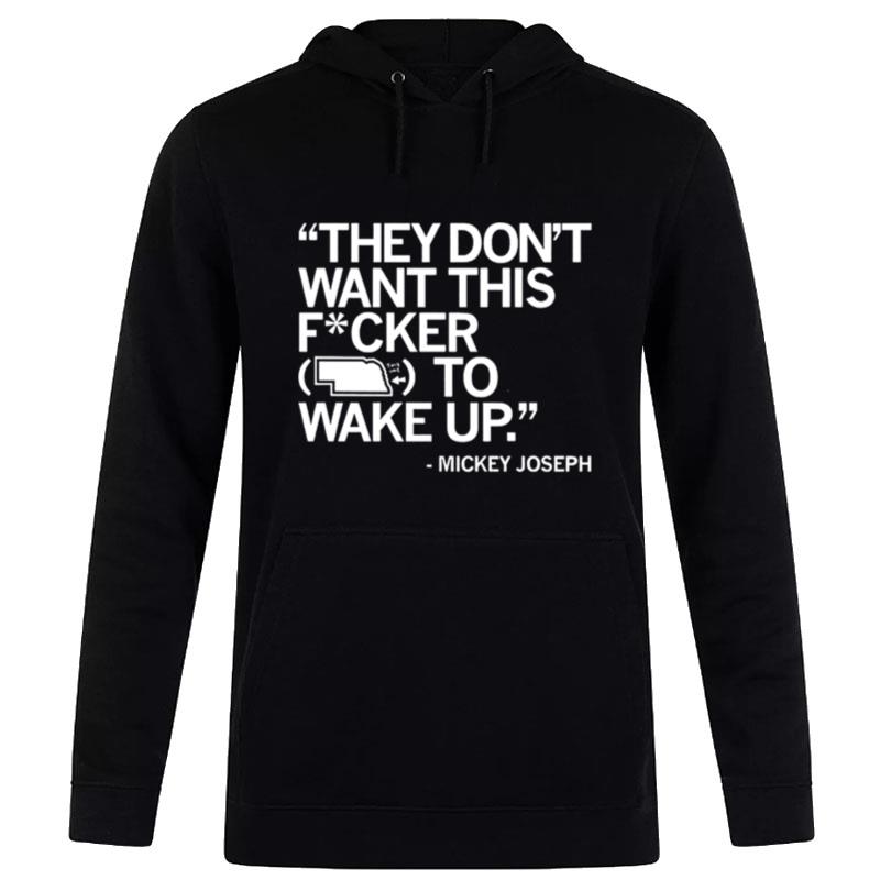 Mickey Joseph They Don't Want This Fucker To Wake Up Hoodie