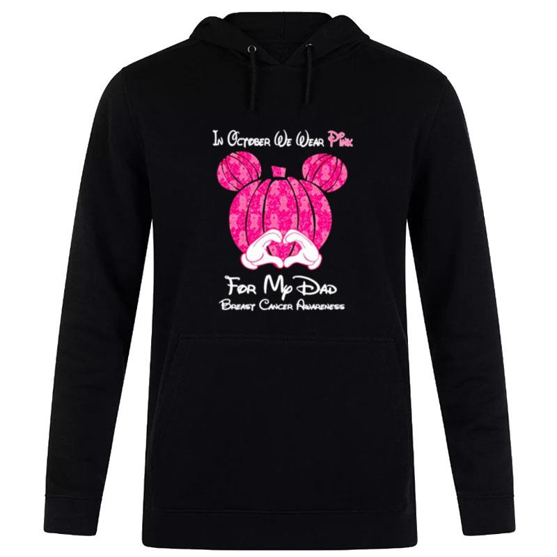 Mickey Mouse Pumpkin In October We Wear Pink For My Dad Breast Cancer Awareness Hoodie