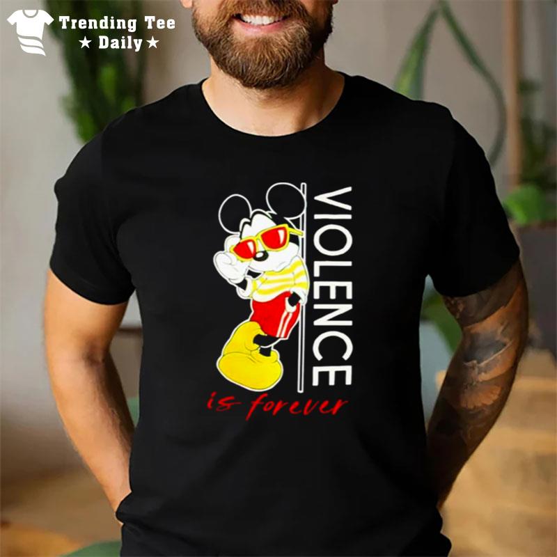 Mickey Mouse Violence Is Forever T-Shirt