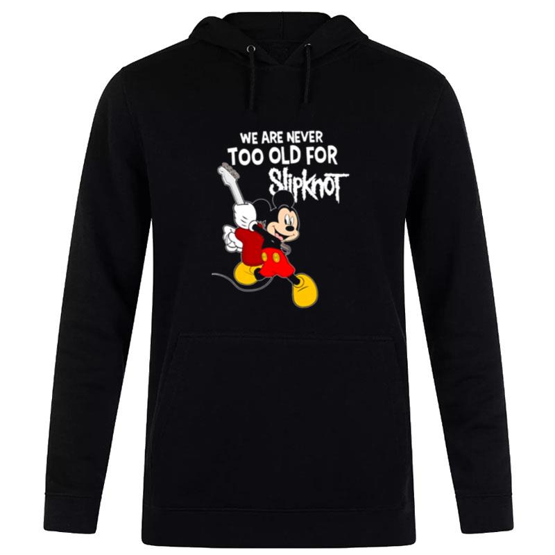 Mickey Mouse We Are Never Too Old For Slipkno Hoodie