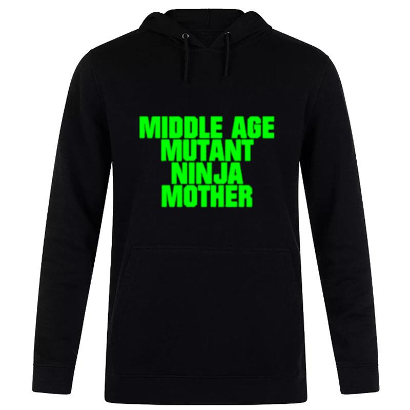 Middle Age Mutant Ninja Mother Hoodie